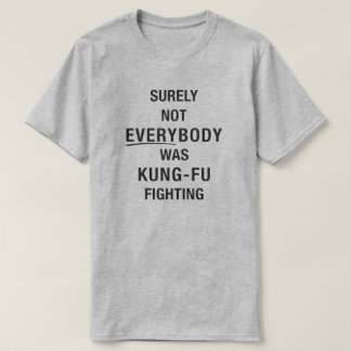 Camiseta Certamente nem todos estavam lutando contra Kung F