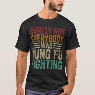 Camiseta Certamente Nem Todos Estavam Lutando Contra Kung F