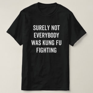 Camiseta Certamente Nem Todos Estavam Lutando Contra Kung F