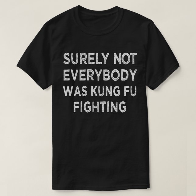 Camiseta Certamente Nem Todos Estavam Lutando Contra Kung F (Frente do Design)