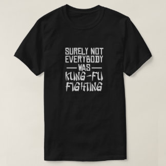 Camiseta Certamente nem todos estavam lutando contra Kung F