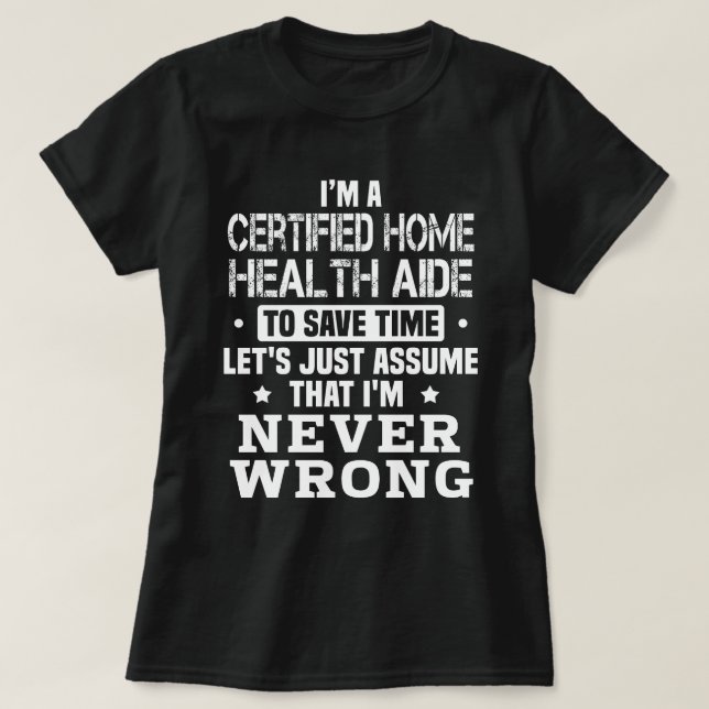 Camiseta Certified Home Health Aide (Frente do Design)