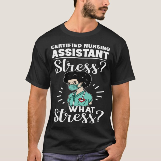 Camiseta Certified Nursing Assistant Stress What Stress (Frente)