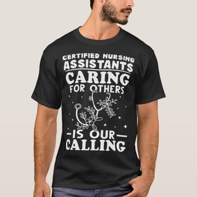 Camiseta Certified Nursing Assistants Caring for Others is  (Frente)
