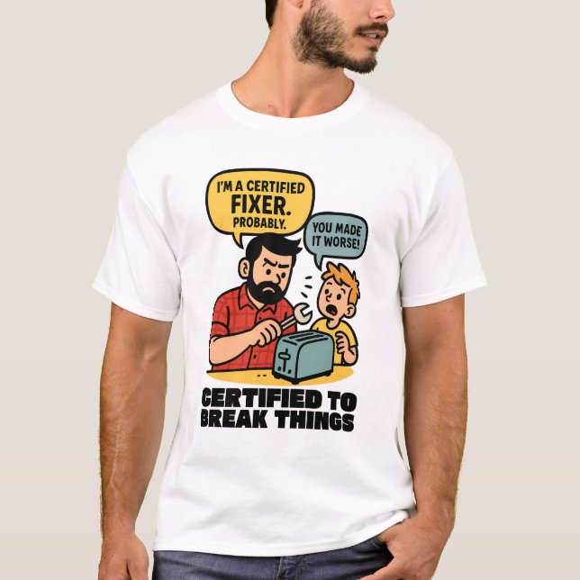 Camiseta Certified to Break Things - Engraçado Pai Corrigir (Frente)