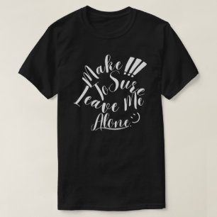Camiseta Certifique-Se De Me Deixar Sozinha Texto Branco