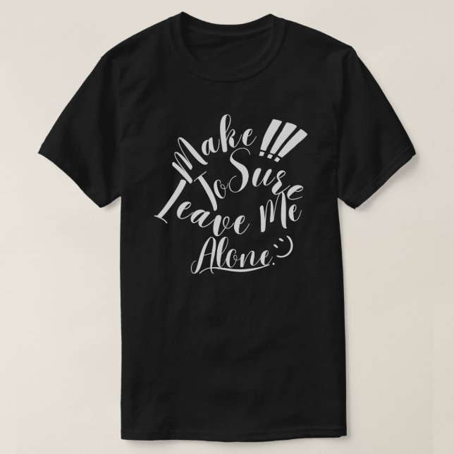 Camiseta Certifique-Se De Me Deixar Sozinha Texto Branco (Frente do Design)