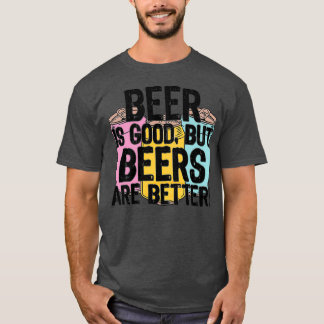 Camiseta Cerveja É Boa, Mas Cerveja É Melhor Que Sujeira