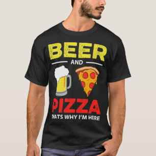 Camiseta Cerveja e Pizza É por isso que estou aqui, engraça