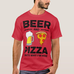 Camiseta Cerveja E Pizza Por Isso Estou Aqui Engraçado Comu