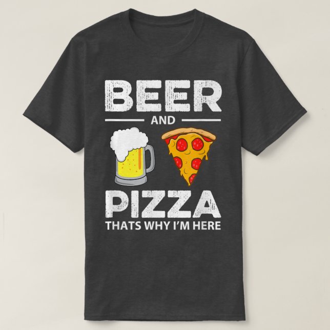 Camiseta Cerveja E Pizza Por Isso Estou Aqui Engraçado Comu (Frente do Design)