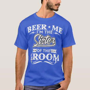 Camiseta Cerveja Eu Sou A Irmã Do Noivo Bebedor De Cervejas