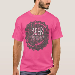 Camiseta Cerveja. Pergunte Ao Seu Dr. Se É Certo Para Você.