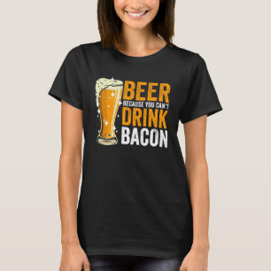 Camiseta Cerveja porque você pode beber Bacon