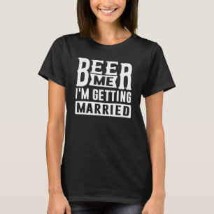 Camiseta Cerveja pra Mim Estou Me Casando Noiva Noivo Festa