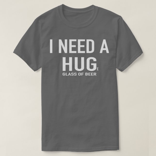 Camiseta Cerveja, preciso de um copo enorme de cerveja (Frente do Design)