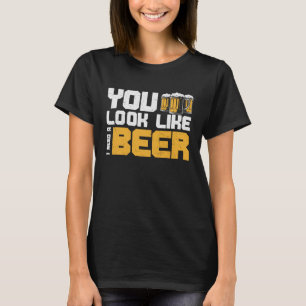 Camiseta Cerveja Você Parece Que Preciso De Uma Cerveja