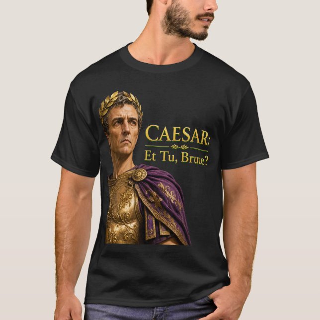 Camiseta César E Tu Bruto Império Romano Engraçado Shakespe (Frente)