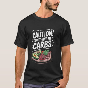 Camiseta Cetose de Baixos Carboidratos Atenção! Não Me Dê C