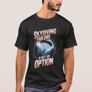 Camiseta Céu Engraçado de Paracaidismo Falha Não É Uma Opçã