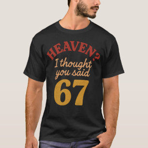 Camiseta Céu, Eu Achei Que Você Disse 67 Meme Engraçado Sei