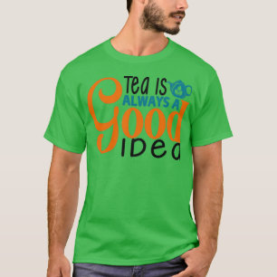 Camiseta Chá É Sempre Uma Boa Ideia 10