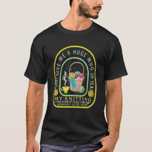 Camiseta Chá E Tricô Só Me Dê Uma Enorme Caneca De Chá