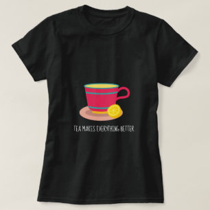 Camiseta Chá faz com que tudo fique melhor, citando