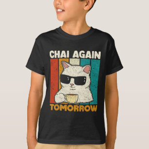 Camiseta Chá Novamente Amanhã Divertido Chá Amantes Do Chá 