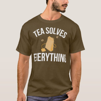 Camiseta Chá Resolve Tudo O Que Há De Chá