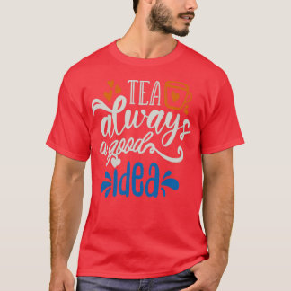 Camiseta Chá Sempre Uma Boa Ideia
