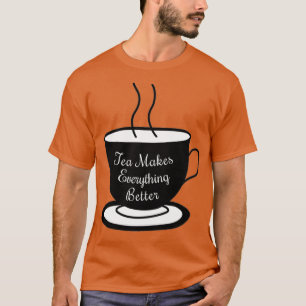 Camiseta Chá Torna Tudo Melhor 6