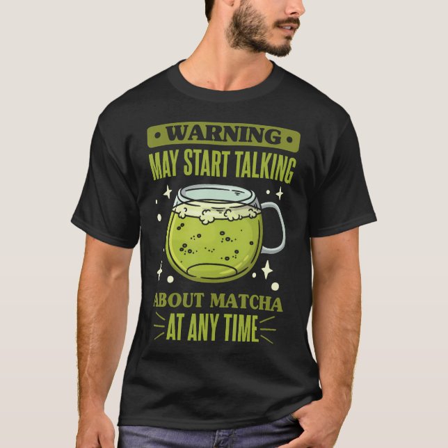 Camiseta Chá Verde Matcha Pode Começar a Falar Sobre Matcha (Frente)