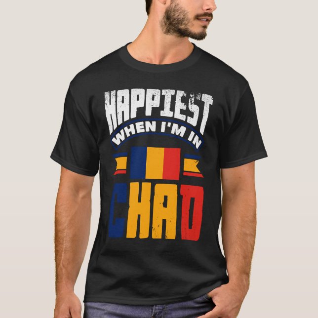 Camiseta Chad Chadian Chad Flag Happiest When Im In Chad (Frente)