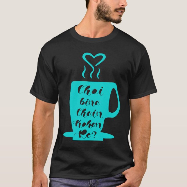 Camiseta Chai Bina Chain Kaha Re Desi Funny Sarcastic Bolly (Frente)