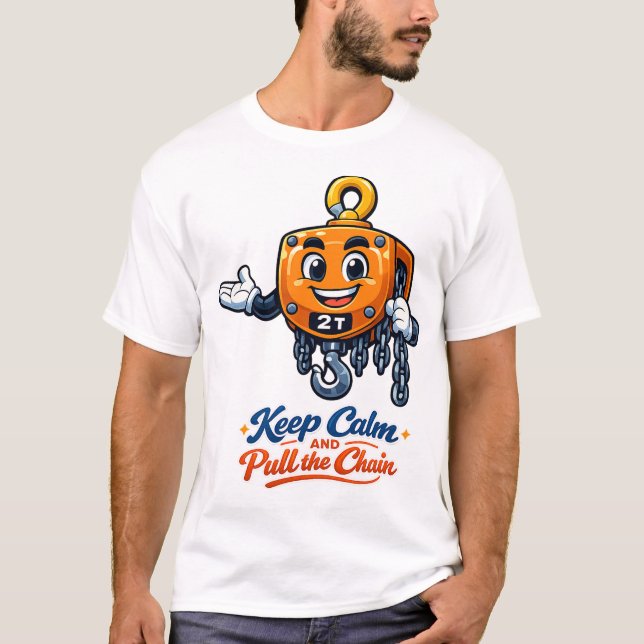 Camiseta Chain Hoist Mascot Keep Calm Pull Chain Tee (Frente)
