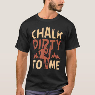 Camiseta Chalk Dirty To Me Rock Escalando