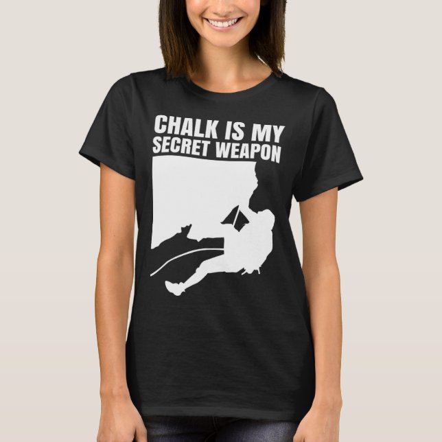 Camiseta Chalk Is My Secret Weapon Climber Sport Climbing B (Frente)