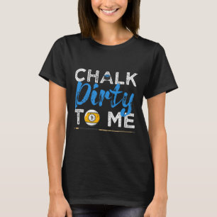 Camiseta Chalk Suja Para Mim Jogador De Piscina Engraçado,