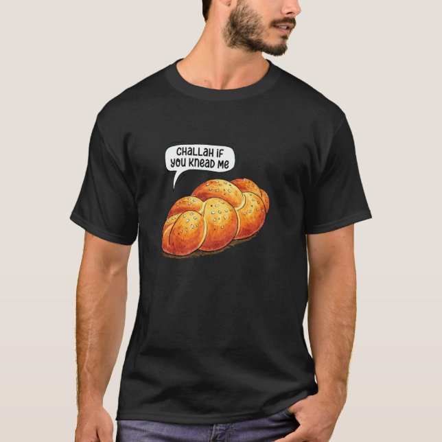 Camiseta Challah Se Você Precisa de Mim Judaico Padeiro Sha (Frente)