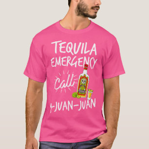 Camiseta Chamada de emergência de Tequila 9 Juan Funny Tequ