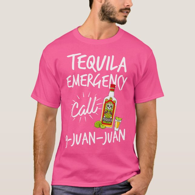 Camiseta Chamada de emergência de Tequila 9 Juan Funny Tequ (Frente)