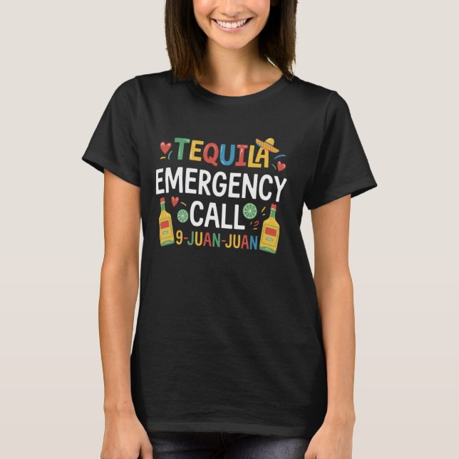 Camiseta Chamada de Emergência de Tequila Engraçada 9 Juan  (Frente)