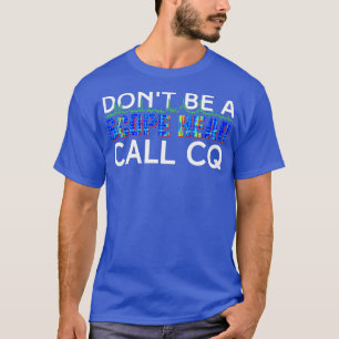 Camiseta Chame a etiqueta de rádio HAM Engraçado CQ para