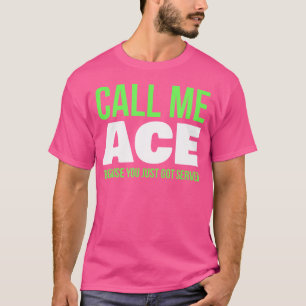 Camiseta Chame-Me Ace Porque Você Foi Servida De Um Tênis E