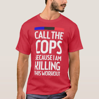 Camiseta Chame Os Policiais Porque Estou Matando Este Fu De