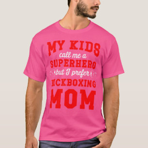 Camiseta Chamo-Me Super-Herói, Mas Prefiro O Kickboxing Mãe