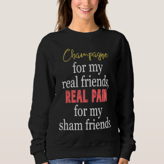Camiseta Champagne for My Real Friends Real Pain for My Sha