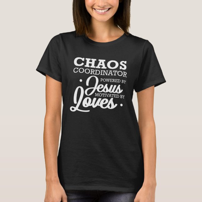 Camiseta Chaos Coordinator Powered By Jesus Motivated By Lo (Frente)