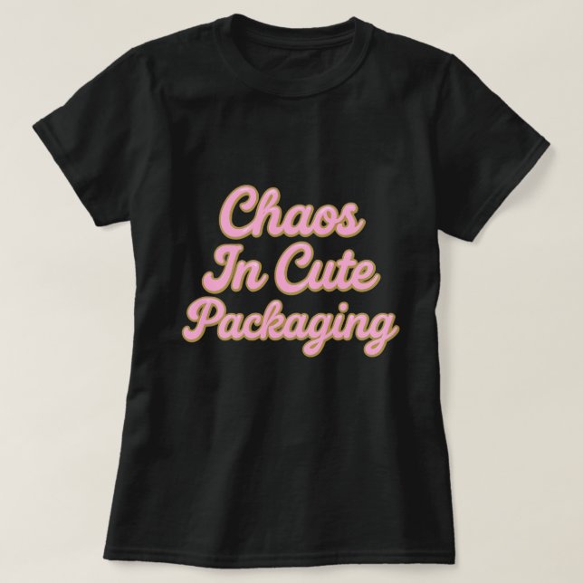 Camiseta Chaos in a Cute Package – Sweet & Sparkly Typograp (Frente do Design)